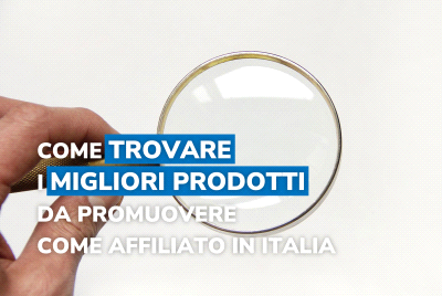 Come trovare i migliori prodotti da promuovere come affiliato in Italia